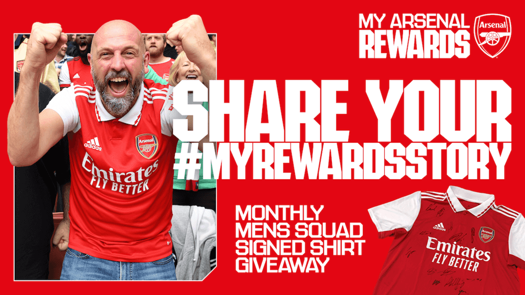 My Arsenal Rewards Social Wall Share Your My Rewards Story - chance to win monthly Men's squad signed shirt