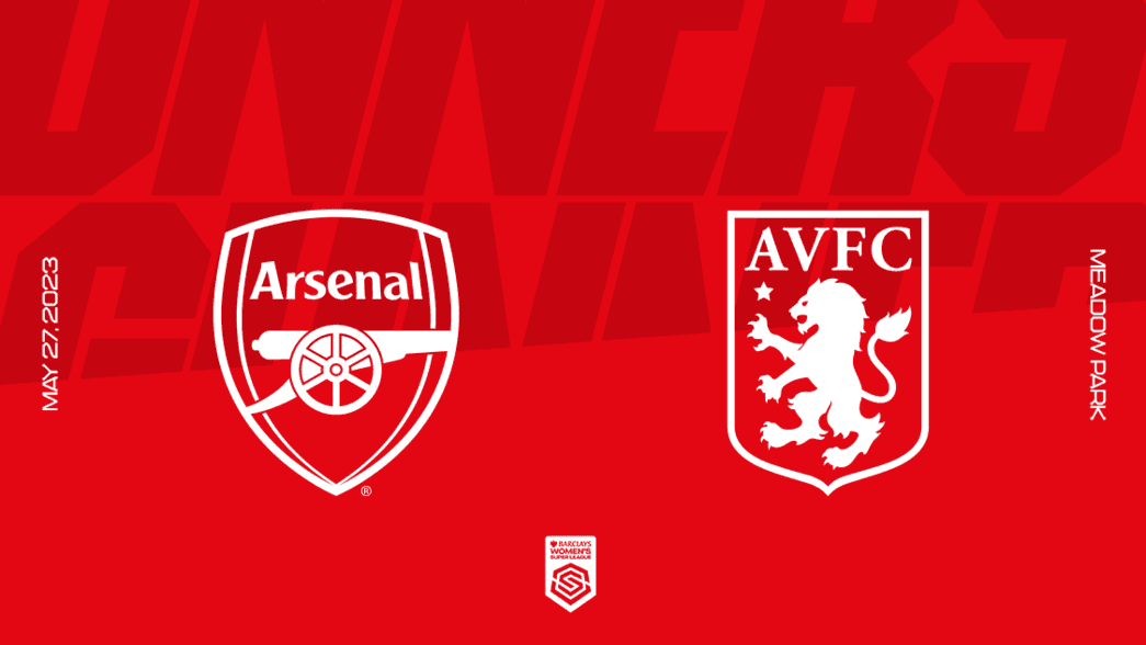 WSL Preview: Arsenal v Aston Villa. May 27, 2023. Meadow Park